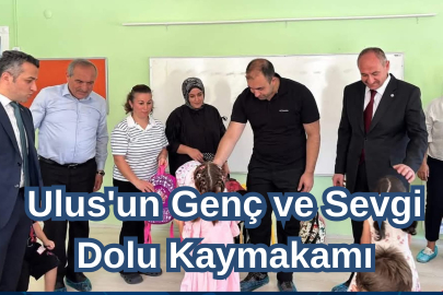 Ulus'un Genç ve Sevgi Dolu Kaymakamı