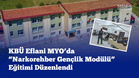 Eflani MYO’da "Narkorehber Gençlik Modülü" eğitimi gerçekleştirildi