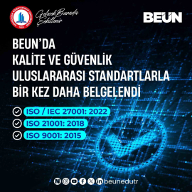 BEUN’da kalite ve güvenlik, uluslararası standartlarla bir kez daha belgelendi