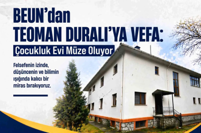 BEUN’dan Teoman Duralı’ya Vefa: Çocukluk Evi Müze Oluyor

