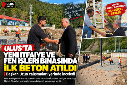 ULUS’TA YENİ İTFAİYE VE FEN İŞLERİ HİZMET BİNASINDA İLK BETON ATILDI